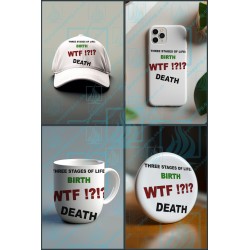 Three Stages of Life | Funny Quote T-Shirt Design | Birth - WTF - Death